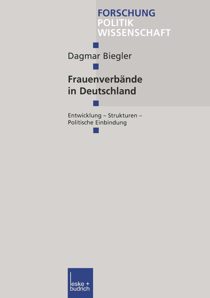Titlebook: Frauenverbände in Deutschland; Entwicklung Struktur Dagmar Biegler Book 2001 Springer Fachmedien Wiesbaden 2001 Bestandsaufnahme.Beteiligun Titlebook: Frauenverbände in Deutschland; Entwicklung Struktur Dagmar Biegler Book 2001 Springer Fachmedien Wiesbaden 2001 Bestandsaufnahme.Beteiligun
