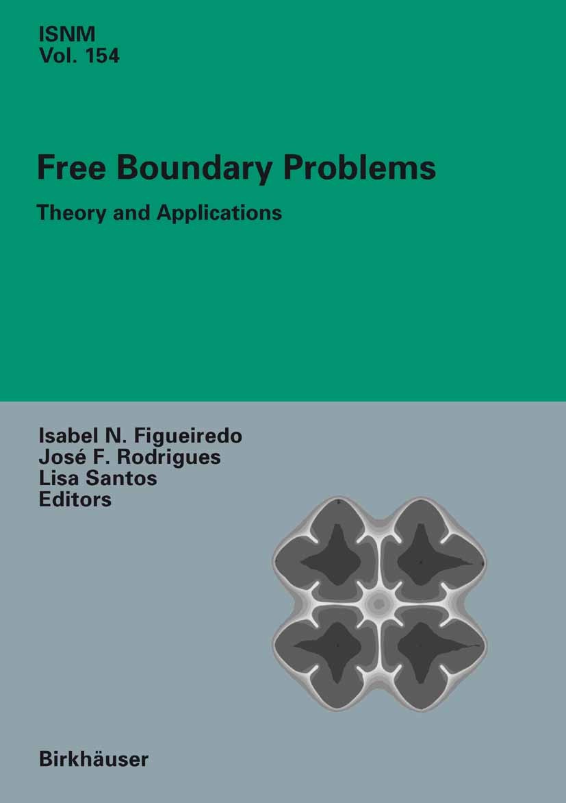Titlebook: Free Boundary Problems; Theory and Applicati Isabel Narra Figueiredo,José Francisco Rodrigues,L Conference proceedings 2007 Birkhäuser Base Titlebook: Free Boundary Problems; Theory and Applicati Isabel Narra Figueiredo,José Francisco Rodrigues,L Conference proceedings 2007 Birkhäuser Base