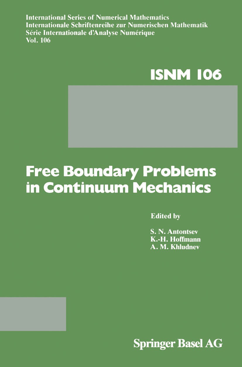 Titlebook: Free Boundary Problems in Continuum Mechanics; International Confer S. N. Antontsev,A. M. Khludnev,K.-H. Hoffmann Book 1992 Springer Basel Titlebook: Free Boundary Problems in Continuum Mechanics; International Confer S. N. Antontsev,A. M. Khludnev,K.-H. Hoffmann Book 1992 Springer Basel