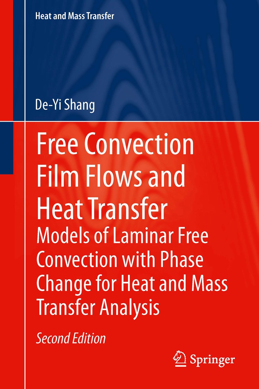 Titlebook: Free Convection Film Flows and Heat Transfer; Models of Laminar Fr De-Yi Shang Book 2012Latest edition Springer-Verlag Berlin Heidelberg 20 Titlebook: Free Convection Film Flows and Heat Transfer; Models of Laminar Fr De-Yi Shang Book 2012Latest edition Springer-Verlag Berlin Heidelberg 20