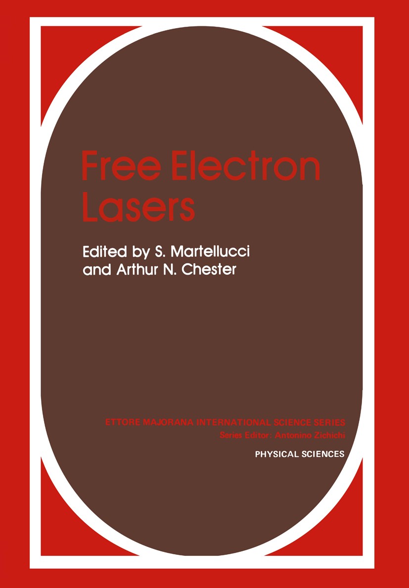 Titlebook: Free Electron Lasers; S. Martellucci,Arthur N. Chester Book 1983 Plenum Press, New York 1983 Potential.X-ray.dynamics.electron.energy.expe Titlebook: Free Electron Lasers; S. Martellucci,Arthur N. Chester Book 1983 Plenum Press, New York 1983 Potential.X-ray.dynamics.electron.energy.expe