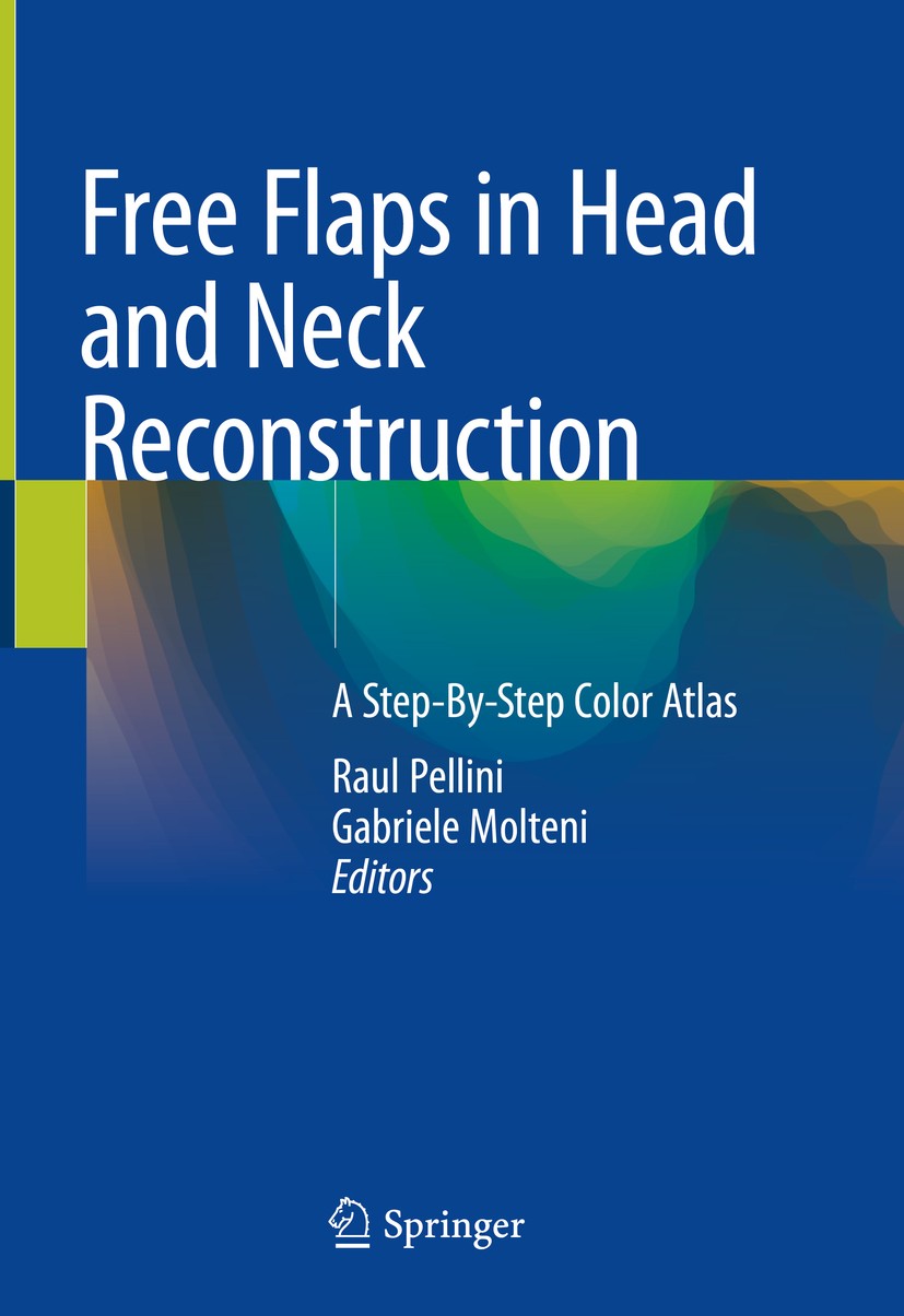 Titlebook: Free Flaps in Head and Neck Reconstruction; A Step-By-Step Color Raul Pellini,Gabriele Molteni Book 2020 Springer Nature Switzerland AG 202 Titlebook: Free Flaps in Head and Neck Reconstruction; A Step-By-Step Color Raul Pellini,Gabriele Molteni Book 2020 Springer Nature Switzerland AG 202