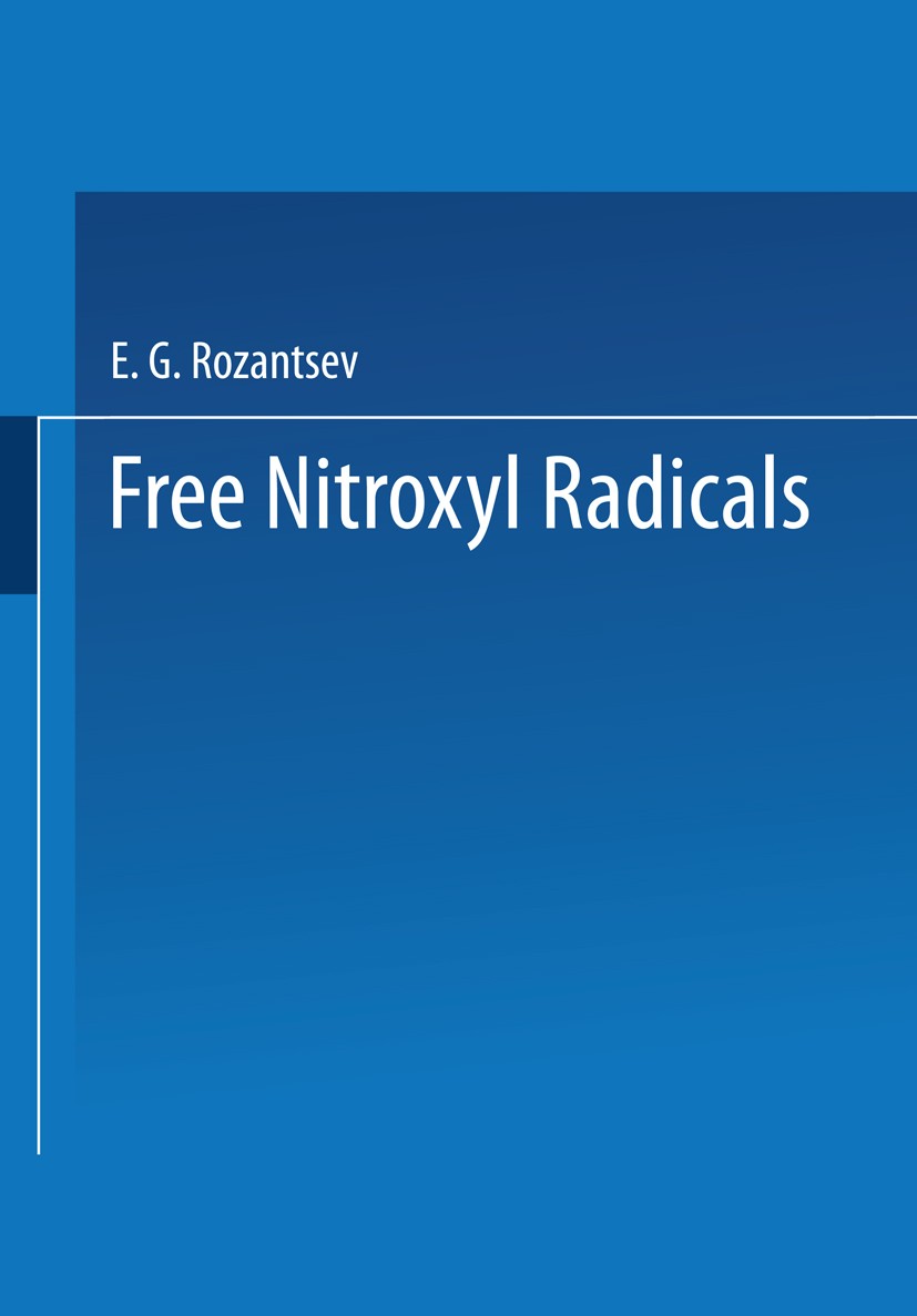Titlebook: Free Nitroxyl Radicals; E. G. Rozantsev,H. Ulrich (Manager, Chemical Resea Book 1970 Springer Science+Business Media New York 1970 biologi Titlebook: Free Nitroxyl Radicals; E. G. Rozantsev,H. Ulrich (Manager, Chemical Resea Book 1970 Springer Science+Business Media New York 1970 biologi