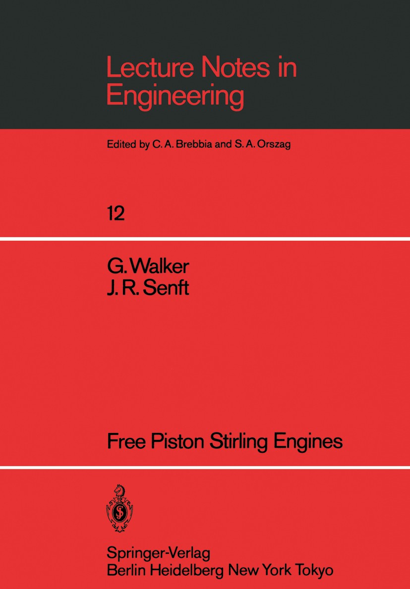 Titlebook: Free Piston Stirling Engines; Graham Walker,J. R. Senft Book 1985 Springer-Verlag Berlin, Heidelberg 1985 complexity.design.development.ef Titlebook: Free Piston Stirling Engines; Graham Walker,J. R. Senft Book 1985 Springer-Verlag Berlin, Heidelberg 1985 complexity.design.development.ef