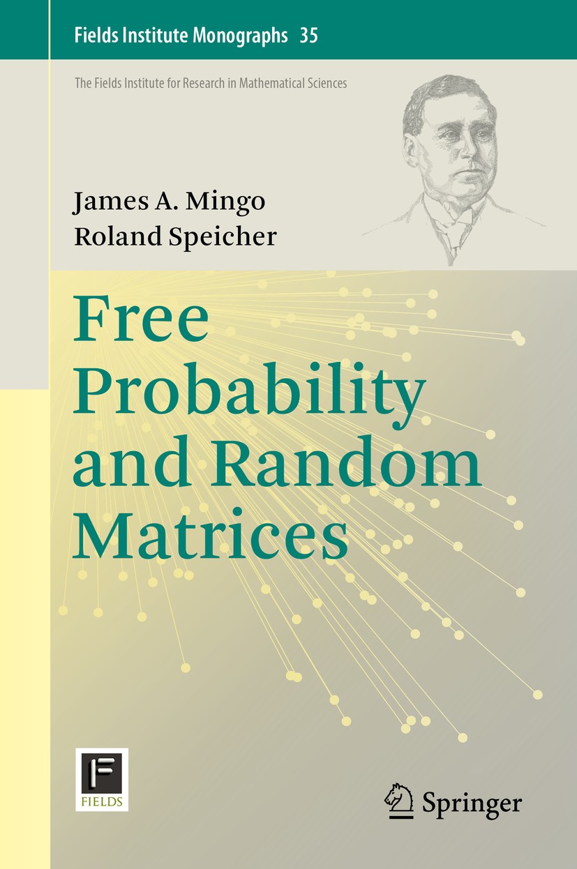 Titlebook: Free Probability and Random Matrices; James A. Mingo,Roland Speicher Book 2017 Springer Science+Business Media LLC 2017 Guassian random ma Titlebook: Free Probability and Random Matrices; James A. Mingo,Roland Speicher Book 2017 Springer Science+Business Media LLC 2017 Guassian random ma