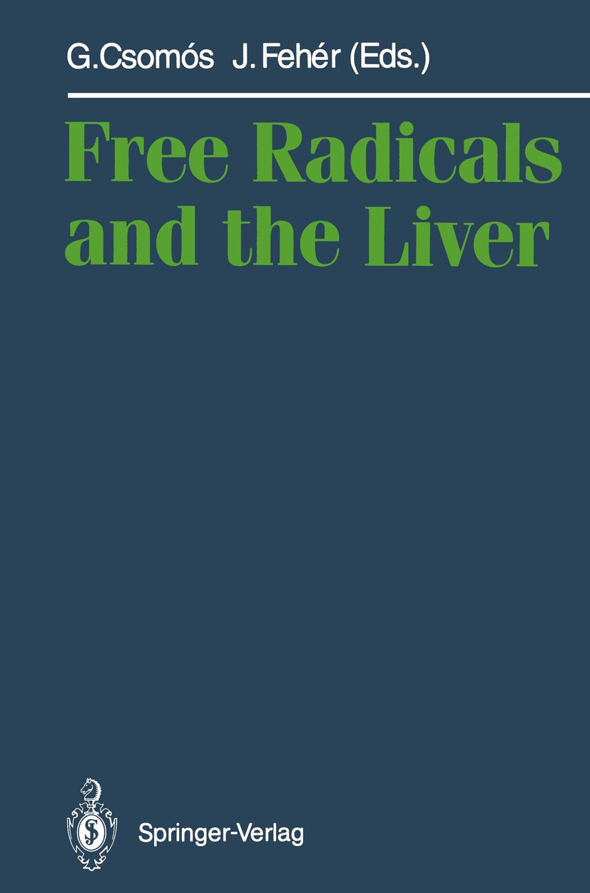 Titlebook: Free Radicals and the Liver; Géza Csomós,János Fehér Conference proceedings 1992 Springer-Verlag Berlin Heidelberg 1992 Free Radicals.Frei Titlebook: Free Radicals and the Liver; Géza Csomós,János Fehér Conference proceedings 1992 Springer-Verlag Berlin Heidelberg 1992 Free Radicals.Frei