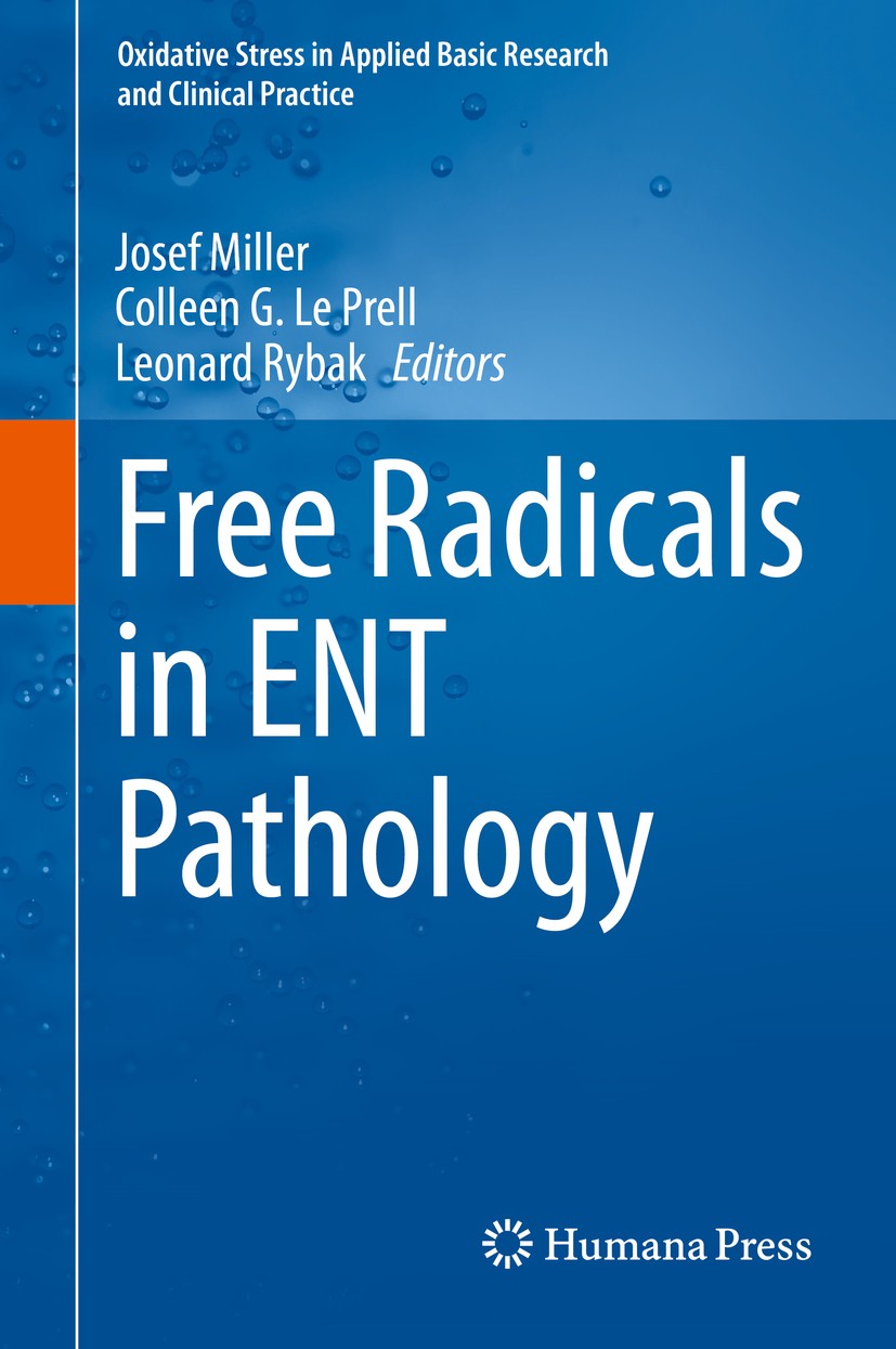 Titlebook: Free Radicals in ENT Pathology; Josef Miller,Colleen G. Le Prell,Leonard Rybak Book 2015 Springer International Publishing Switzerland 201 Titlebook: Free Radicals in ENT Pathology; Josef Miller,Colleen G. Le Prell,Leonard Rybak Book 2015 Springer International Publishing Switzerland 201
