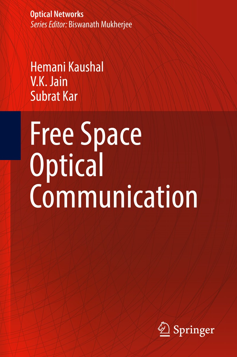 Titlebook: Free Space Optical Communication; Hemani Kaushal,V.K. Jain,Subrat Kar Book 2017 Springer (India) Pvt. Ltd. 2017 Atmospheric Turbulence.Bea Titlebook: Free Space Optical Communication; Hemani Kaushal,V.K. Jain,Subrat Kar Book 2017 Springer (India) Pvt. Ltd. 2017 Atmospheric Turbulence.Bea