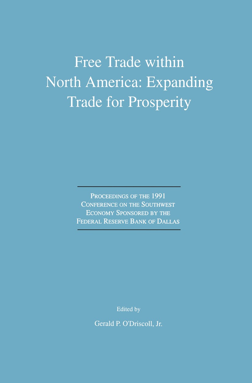 Titlebook: Free Trade within North America: Expanding Trade for Prosperity; Proceedings of the 1 Gerald P. O’Driscoll Conference proceedings 1993 Spri Titlebook: Free Trade within North America: Expanding Trade for Prosperity; Proceedings of the 1 Gerald P. O’Driscoll Conference proceedings 1993 Spri