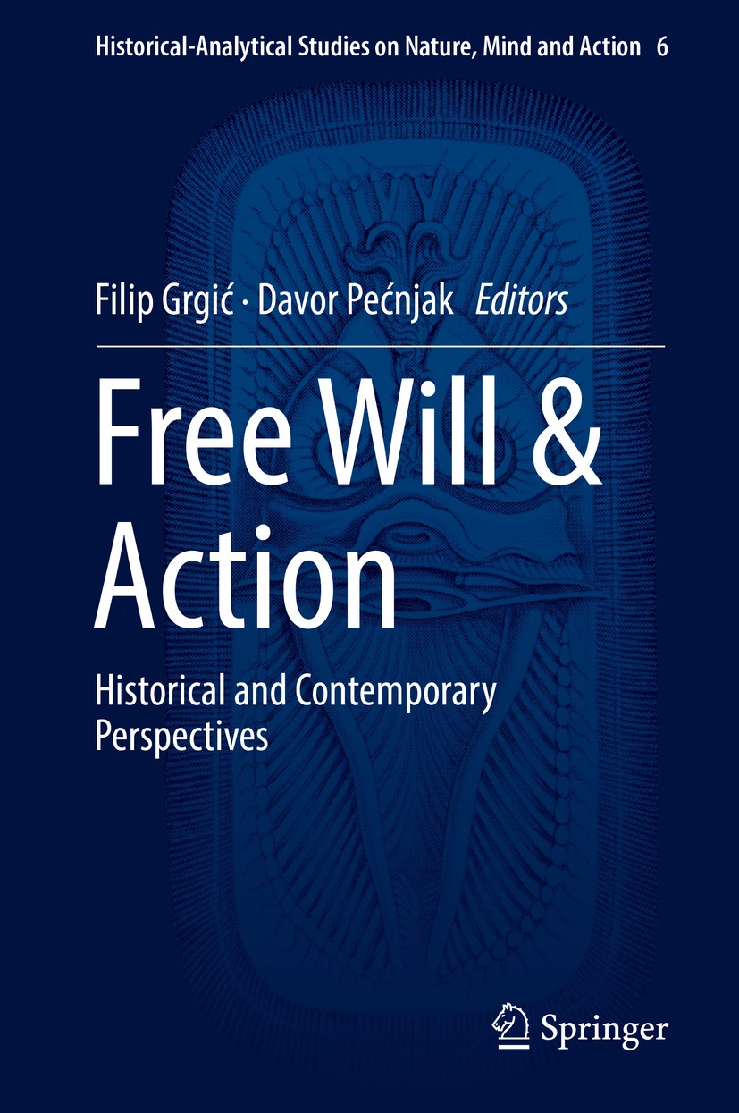 Titlebook: Free Will & Action; Historical and Conte Filip Grgić,Davor Pećnjak Book 2018 Springer Nature Switzerland AG 2018 Aristotle’s Deliberation C Titlebook: Free Will & Action; Historical and Conte Filip Grgić,Davor Pećnjak Book 2018 Springer Nature Switzerland AG 2018 Aristotle’s Deliberation C