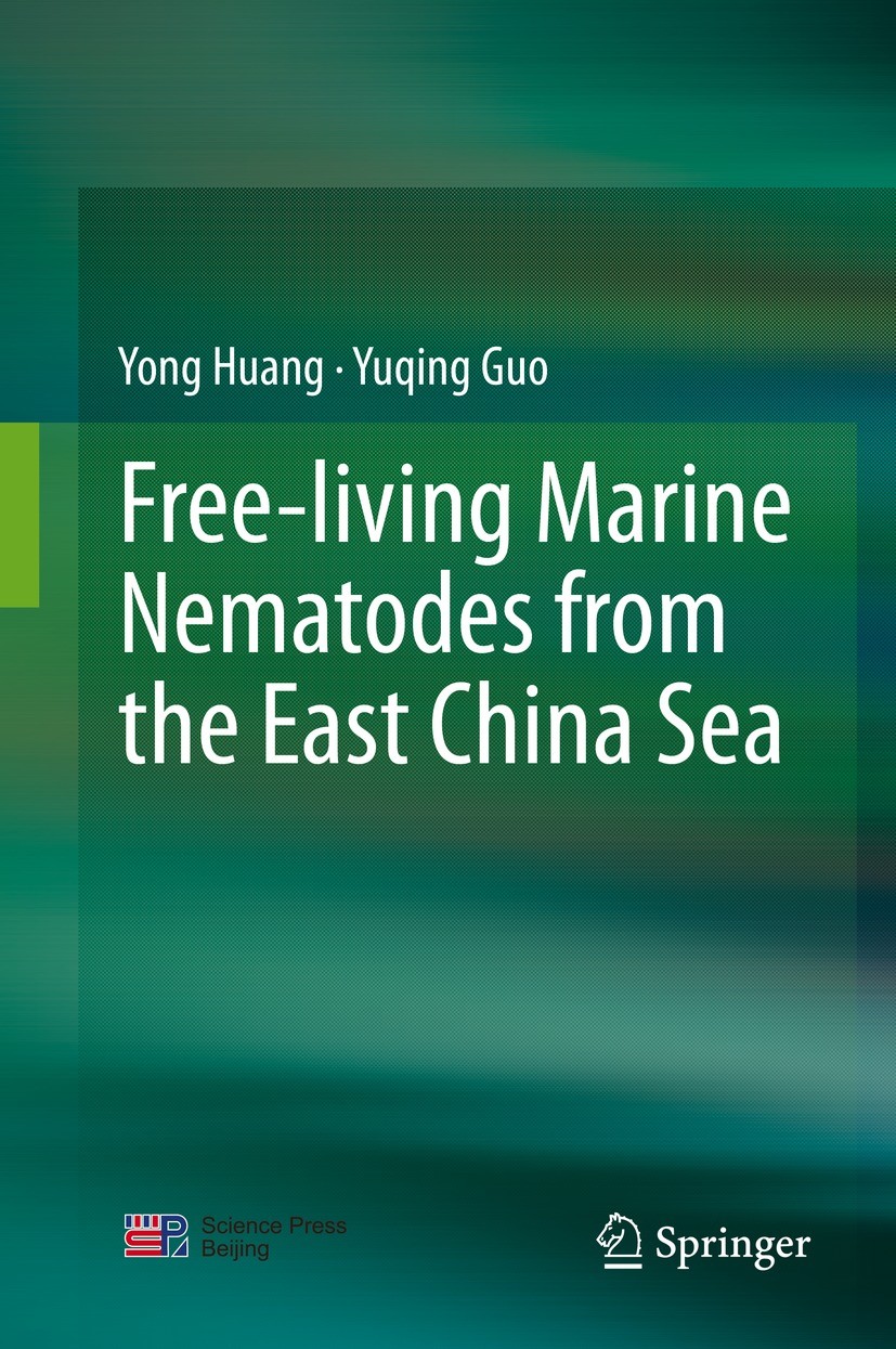 Titlebook: Free-living Marine Nematodes from the East China Sea; Yong Huang,Yuqing Guo Book 2022 Science Press 2022 Free-living Marine Nematode.Taxon Titlebook: Free-living Marine Nematodes from the East China Sea; Yong Huang,Yuqing Guo Book 2022 Science Press 2022 Free-living Marine Nematode.Taxon