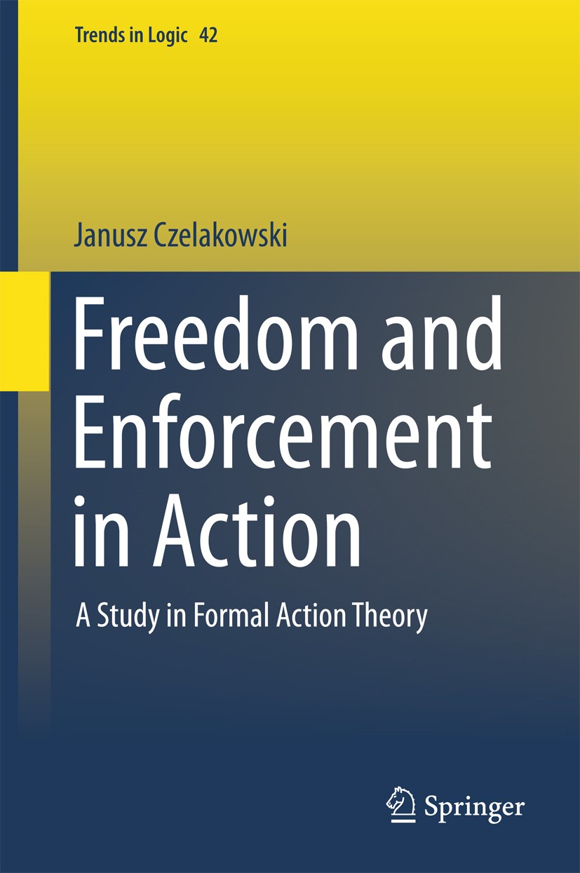 Titlebook: Freedom and Enforcement in Action; A Study in Formal Ac Janusz Czelakowski Book 2015 Springer Science+Business Media Dordrecht 2015 action Titlebook: Freedom and Enforcement in Action; A Study in Formal Ac Janusz Czelakowski Book 2015 Springer Science+Business Media Dordrecht 2015 action