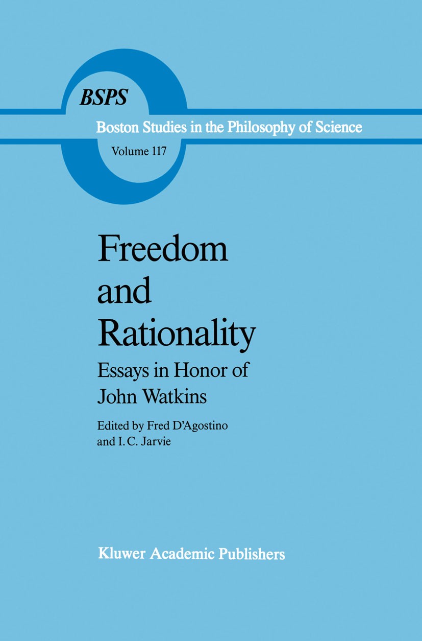 Titlebook: Freedom and Rationality; Essays in Honor of J Fred D’Agostino,I. C. Jarvie Book 1989 Kluwer Academic Publishers 1989 Karl R. Popper.liberty Titlebook: Freedom and Rationality; Essays in Honor of J Fred D’Agostino,I. C. Jarvie Book 1989 Kluwer Academic Publishers 1989 Karl R. Popper.liberty