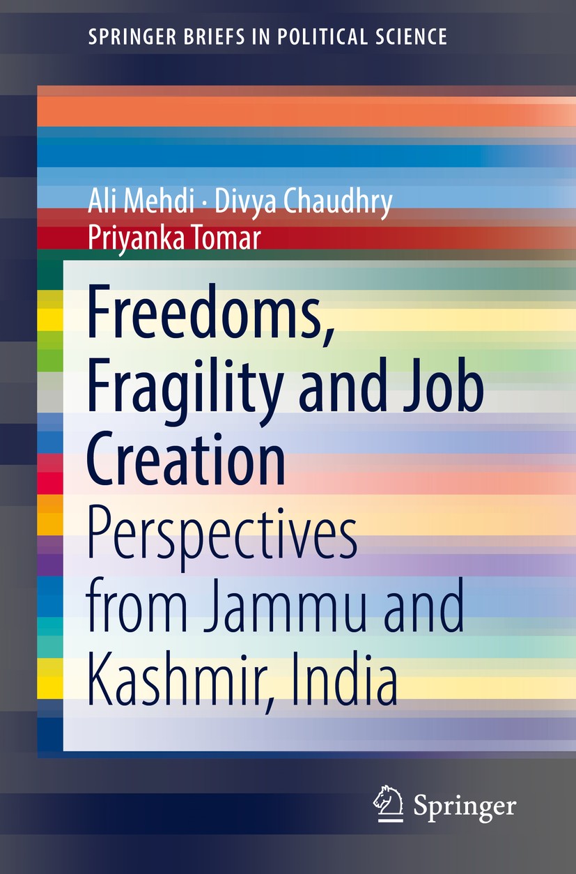 Titlebook: Freedoms, Fragility and Job Creation; Perspectives from Ja Ali Mehdi,Divya Chaudhry,Priyanka Tomar Book 2019 The Author(s), under exclusive Titlebook: Freedoms, Fragility and Job Creation; Perspectives from Ja Ali Mehdi,Divya Chaudhry,Priyanka Tomar Book 2019 The Author(s), under exclusive