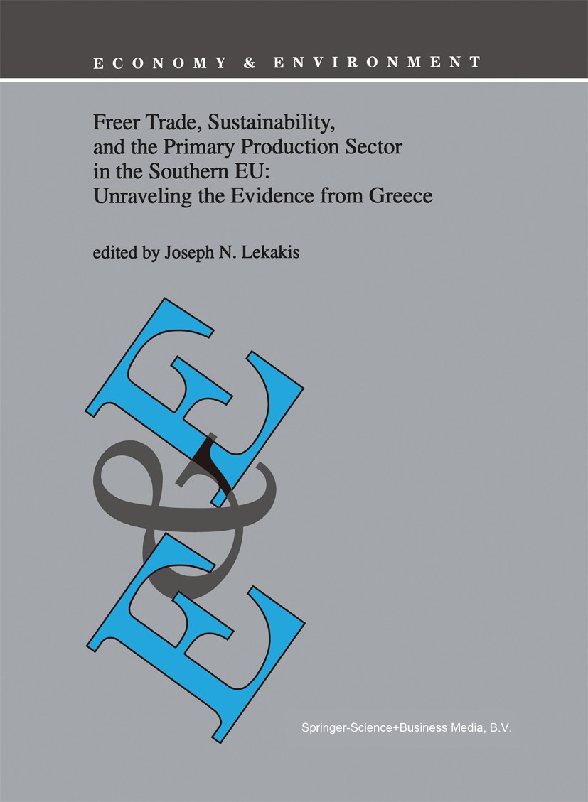 Titlebook: Freer Trade, Sustainability, and the Primary Production Sector in the Southern EU: Unraveling the Ev; Joseph N. Lekakis Book 1998 Springer Titlebook: Freer Trade, Sustainability, and the Primary Production Sector in the Southern EU: Unraveling the Ev; Joseph N. Lekakis Book 1998 Springer