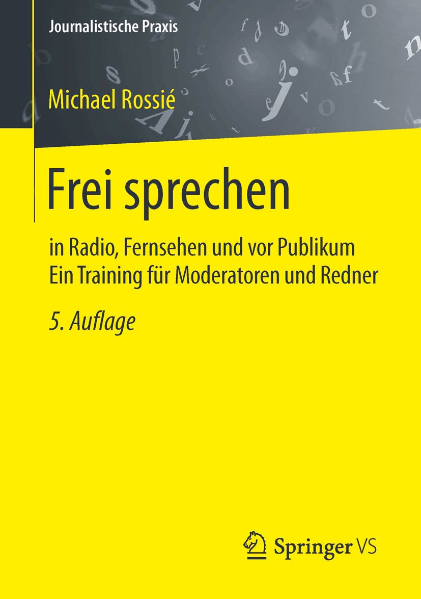 Titlebook: Frei sprechen; in Radio, Fernsehen Michael Rossié Book 20145th edition Springer Fachmedien Wiesbaden 2014 media research Titlebook: Frei sprechen; in Radio, Fernsehen Michael Rossié Book 20145th edition Springer Fachmedien Wiesbaden 2014 media research