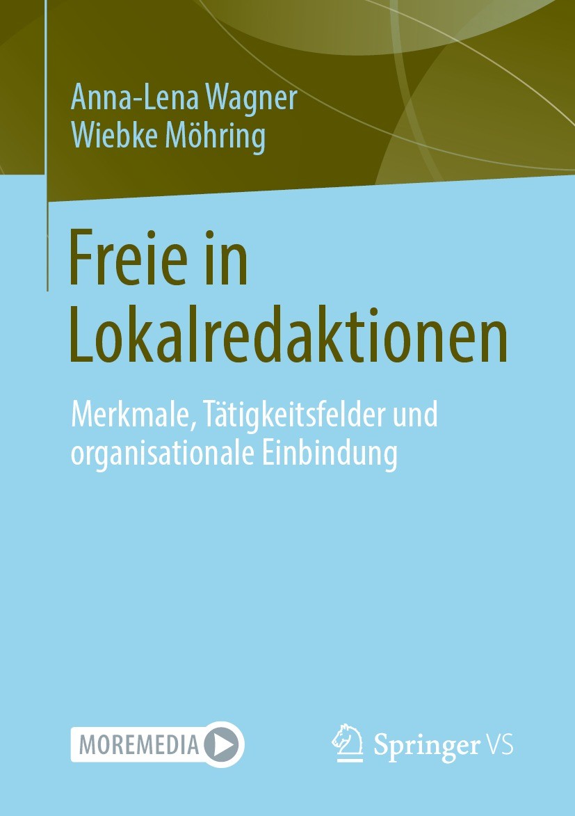 Titlebook: Freie in Lokalredaktionen; Merkmale, Tätigkeits Anna-Lena Wagner,Wiebke Möhring Book 2022 Der/die Herausgeber bzw. der/die Autor(en), exklu Titlebook: Freie in Lokalredaktionen; Merkmale, Tätigkeits Anna-Lena Wagner,Wiebke Möhring Book 2022 Der/die Herausgeber bzw. der/die Autor(en), exklu