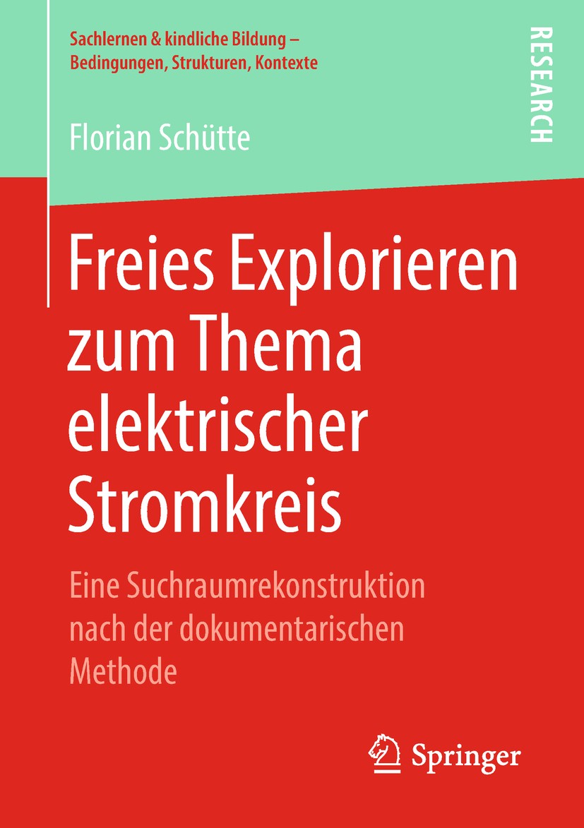 Titlebook: Freies Explorieren zum Thema elektrischer Stromkreis; Eine Suchraumrekonst Florian Schütte Book 2019 Der/die Herausgeber bzw. der/die Autor Titlebook: Freies Explorieren zum Thema elektrischer Stromkreis; Eine Suchraumrekonst Florian Schütte Book 2019 Der/die Herausgeber bzw. der/die Autor