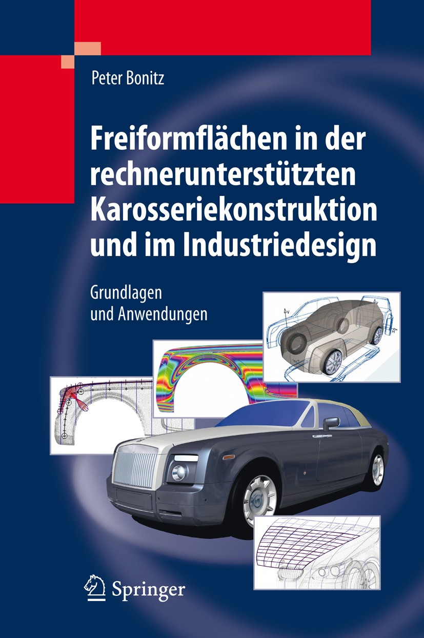 Titlebook: Freiformflächen in der rechnerunterstützten Karosseriekonstruktion und im Industriedesign; Grundlagen und Anwen Peter Bonitz Book 2009 Spri Titlebook: Freiformflächen in der rechnerunterstützten Karosseriekonstruktion und im Industriedesign; Grundlagen und Anwen Peter Bonitz Book 2009 Spri