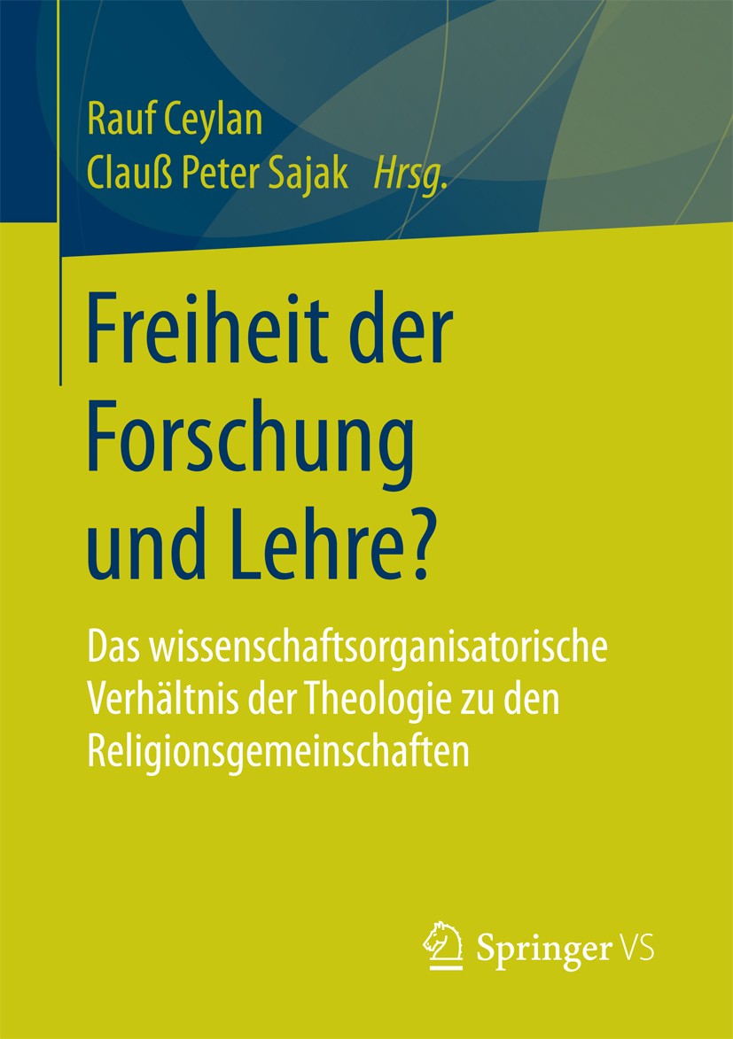 Titlebook: Freiheit der Forschung und Lehre?; Das wissenschaftsorg Rauf Ceylan,Clauß Peter Sajak Book 2017 Springer Fachmedien Wiesbaden 2017 Religion Titlebook: Freiheit der Forschung und Lehre?; Das wissenschaftsorg Rauf Ceylan,Clauß Peter Sajak Book 2017 Springer Fachmedien Wiesbaden 2017 Religion