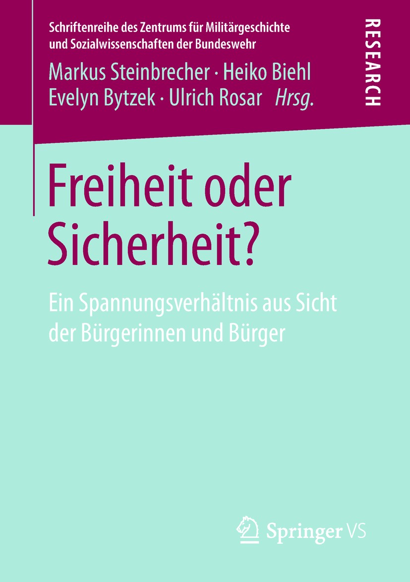 Titlebook: Freiheit oder Sicherheit?; Ein Spannungsverhält Markus Steinbrecher,Heiko Biehl,Ulrich Rosar Book 2018 Springer Fachmedien Wiesbaden GmbH, Titlebook: Freiheit oder Sicherheit?; Ein Spannungsverhält Markus Steinbrecher,Heiko Biehl,Ulrich Rosar Book 2018 Springer Fachmedien Wiesbaden GmbH,