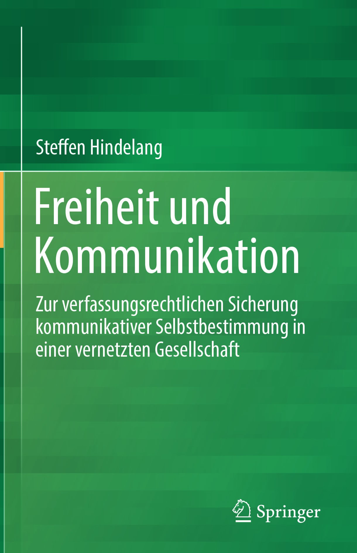 Titlebook: Freiheit und Kommunikation; Zur verfassungsrecht Steffen Hindelang Book 2019 Springer-Verlag GmbH Deutschland, ein Teil von Springer Nature Titlebook: Freiheit und Kommunikation; Zur verfassungsrecht Steffen Hindelang Book 2019 Springer-Verlag GmbH Deutschland, ein Teil von Springer Nature
