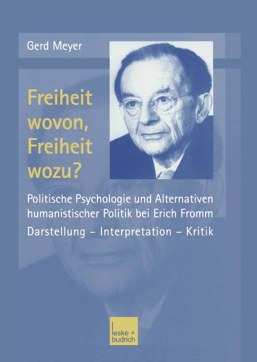 Titlebook: Freiheit wovon, Freiheit wozu?; Politische Psycholog Gerd Meyer Book 2002 Springer Fachmedien Wiesbaden 2002 Demokratie.Evolution.Faschismu Titlebook: Freiheit wovon, Freiheit wozu?; Politische Psycholog Gerd Meyer Book 2002 Springer Fachmedien Wiesbaden 2002 Demokratie.Evolution.Faschismu