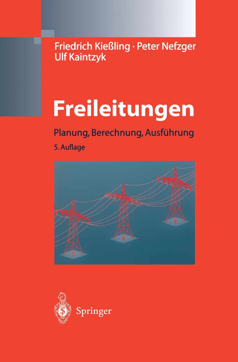 Titlebook: Freileitungen; Planung, Berechnung, Friedrich Kießling,Peter Nefzger,Ulf Kaintzyk Book 2001Latest edition Springer-Verlag Berlin Heidelberg Titlebook: Freileitungen; Planung, Berechnung, Friedrich Kießling,Peter Nefzger,Ulf Kaintzyk Book 2001Latest edition Springer-Verlag Berlin Heidelberg