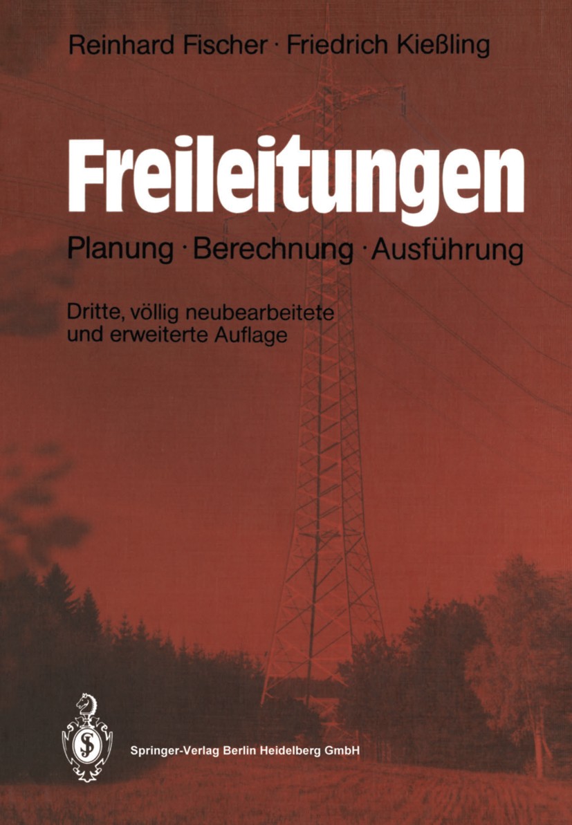 Titlebook: Freileitungen; Planung, Berechnung, Reinhard Fischer,Friedrich Kießling Book 19893rd edition Springer-Verlag Berlin Heidelberg 1989 Elektro Titlebook: Freileitungen; Planung, Berechnung, Reinhard Fischer,Friedrich Kießling Book 19893rd edition Springer-Verlag Berlin Heidelberg 1989 Elektro