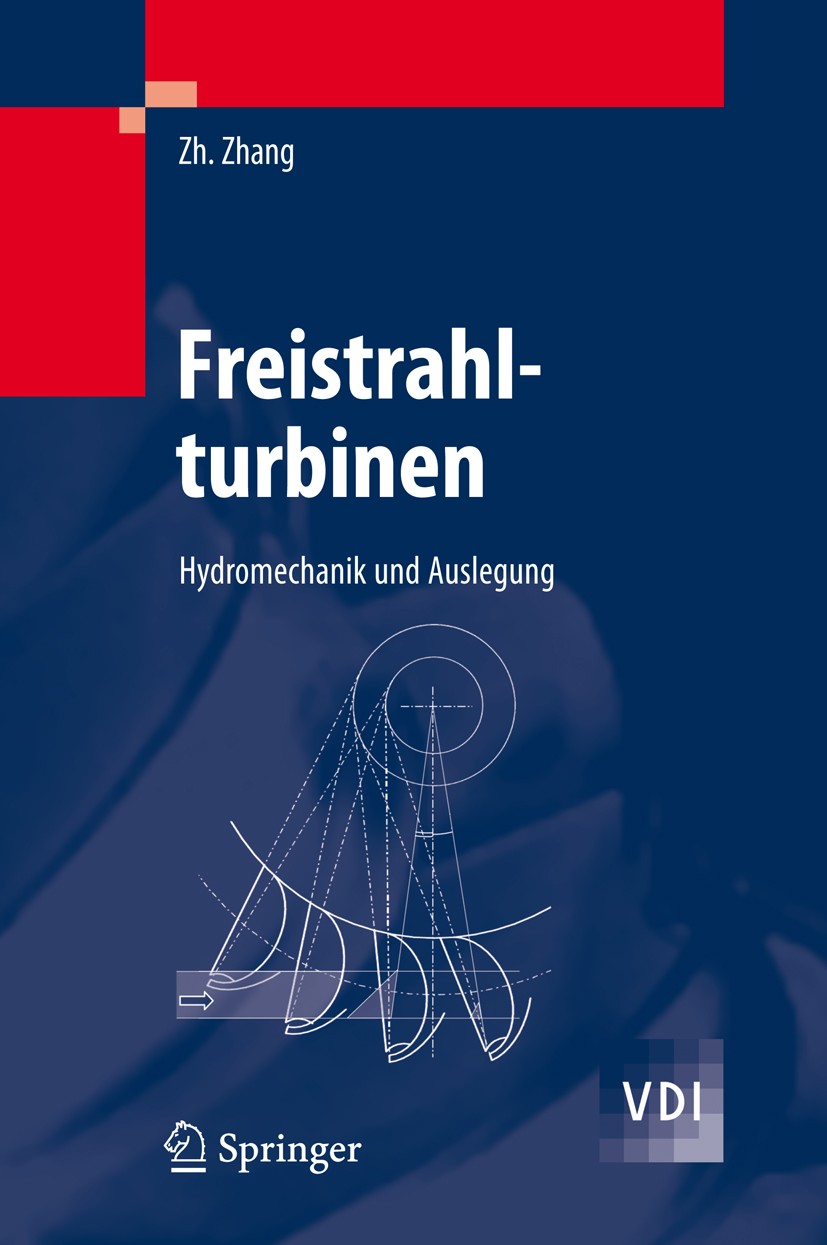 Titlebook: Freistrahlturbinen; Hydromechanik und Au Zhengji Zhang Book 2009 Springer-Verlag Berlin Heidelberg 2009 Entwicklung.Festigkeit.Freistrahl.H Titlebook: Freistrahlturbinen; Hydromechanik und Au Zhengji Zhang Book 2009 Springer-Verlag Berlin Heidelberg 2009 Entwicklung.Festigkeit.Freistrahl.H