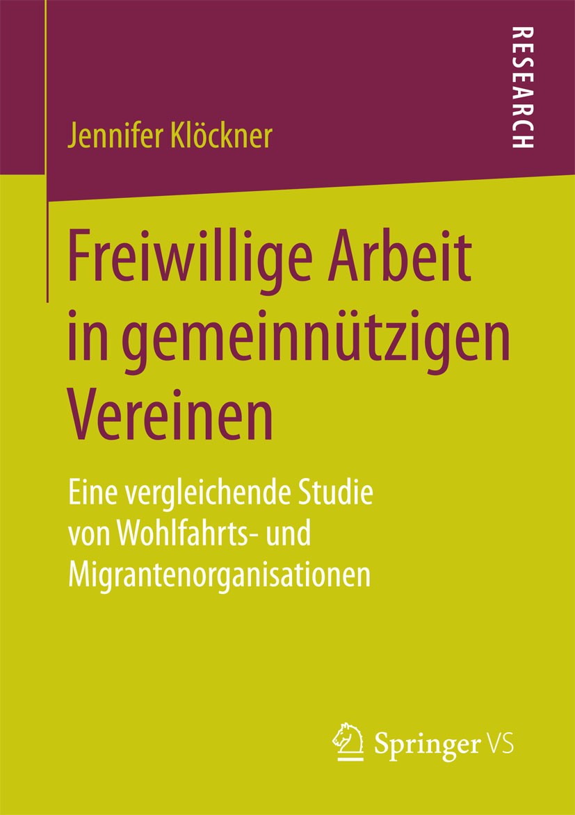 Titlebook: Freiwillige Arbeit in gemeinnützigen Vereinen; Eine vergleichende S Jennifer Klöckner Book 2016 Springer Fachmedien Wiesbaden 2016 Arbeitsm Titlebook: Freiwillige Arbeit in gemeinnützigen Vereinen; Eine vergleichende S Jennifer Klöckner Book 2016 Springer Fachmedien Wiesbaden 2016 Arbeitsm