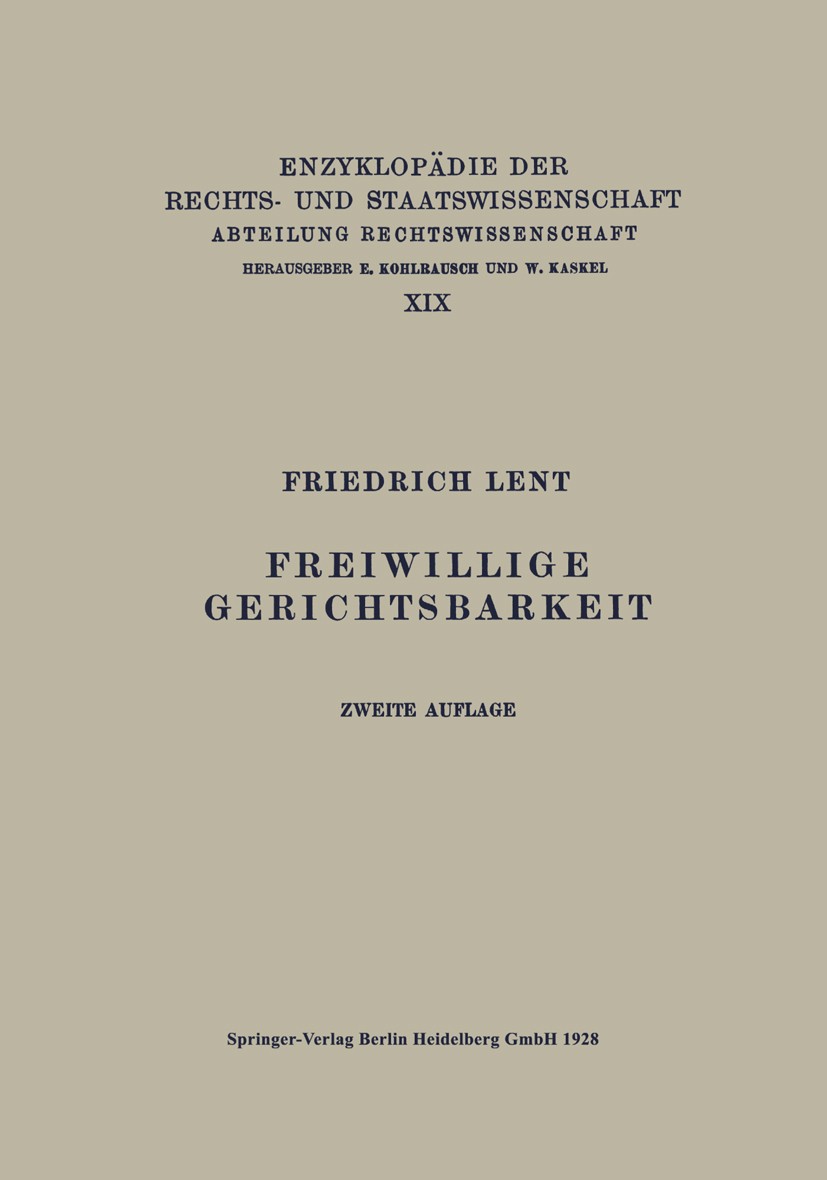 Titlebook: Freiwillige Gerichtsbarkeit; Friedrich Lent Book 1928Latest edition Springer-Verlag Berlin Heidelberg 1928 Freiwillige Gerichtsbarkeit.Ger Titlebook: Freiwillige Gerichtsbarkeit; Friedrich Lent Book 1928Latest edition Springer-Verlag Berlin Heidelberg 1928 Freiwillige Gerichtsbarkeit.Ger