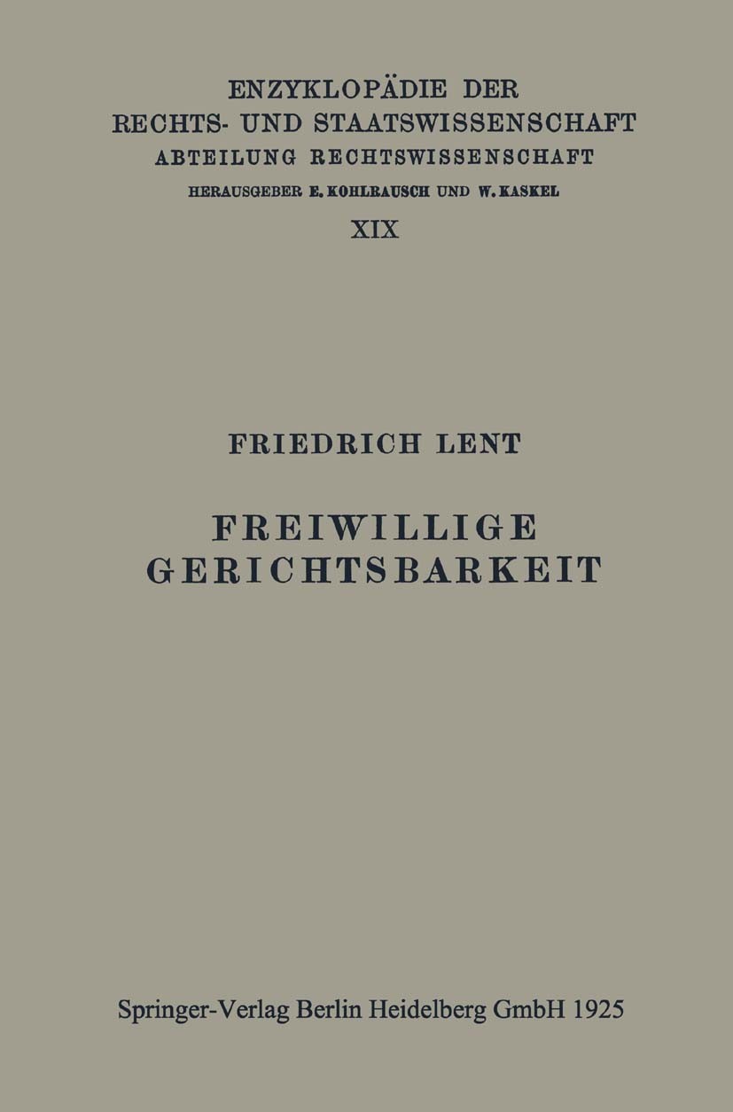 Titlebook: Freiwillige Gerichtsbarkeit; Friedrich Lent Book 19251st edition Springer-Verlag Berlin Heidelberg 1925 Behörden.Beschwerde.Beschwerdeverf Titlebook: Freiwillige Gerichtsbarkeit; Friedrich Lent Book 19251st edition Springer-Verlag Berlin Heidelberg 1925 Behörden.Beschwerde.Beschwerdeverf