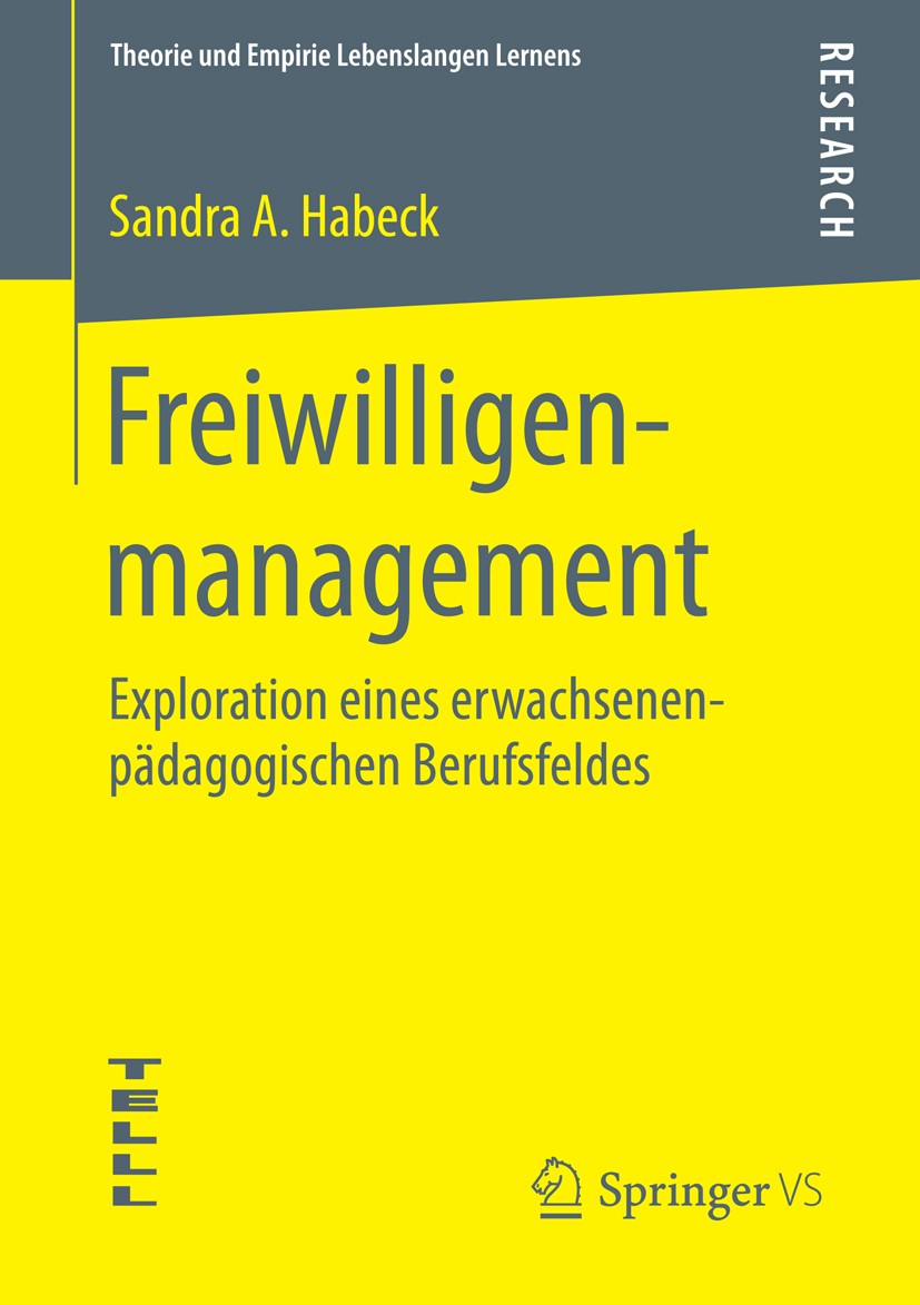 Titlebook: Freiwilligenmanagement; Exploration eines er Sandra A. Habeck Book 2015 Springer Fachmedien Wiesbaden 2015 Bürgerschaftliches Engagement un Titlebook: Freiwilligenmanagement; Exploration eines er Sandra A. Habeck Book 2015 Springer Fachmedien Wiesbaden 2015 Bürgerschaftliches Engagement un