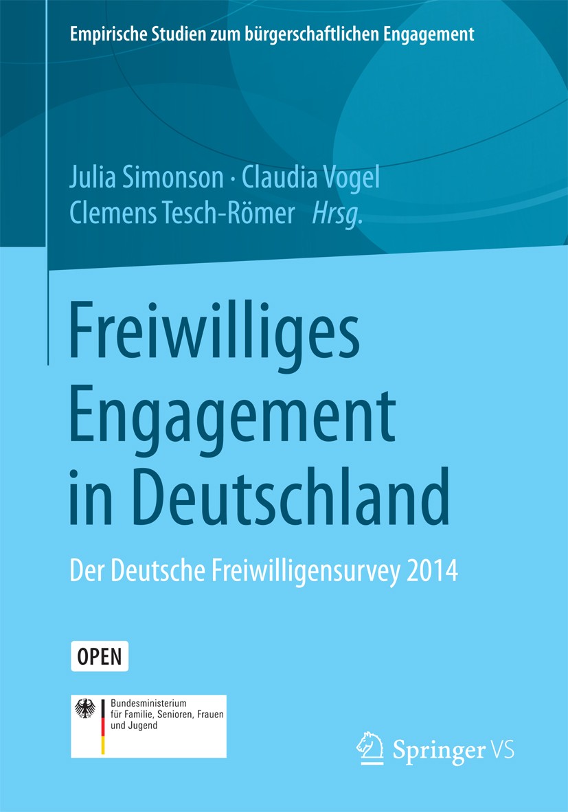 Titlebook: Freiwilliges Engagement in Deutschland; Der Deutsche Freiwil Julia Simonson,Claudia Vogel,Clemens Tesch-Römer Book‘‘‘‘‘‘‘‘ 2017 Der/die Her Titlebook: Freiwilliges Engagement in Deutschland; Der Deutsche Freiwil Julia Simonson,Claudia Vogel,Clemens Tesch-Römer Book‘‘‘‘‘‘‘‘ 2017 Der/die Her