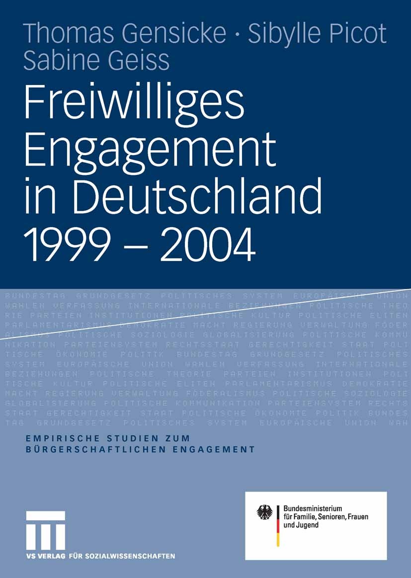 Titlebook: Freiwilliges Engagement in Deutschland 1999 - 2004; Ergebnisse der reprä Thomas Gensicke,Sibylle Picot,Sabine Geiss Book 2006 VS Verlag für Titlebook: Freiwilliges Engagement in Deutschland 1999 - 2004; Ergebnisse der reprä Thomas Gensicke,Sibylle Picot,Sabine Geiss Book 2006 VS Verlag für