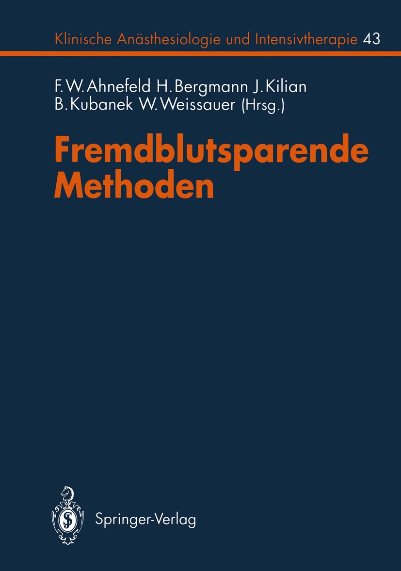 Titlebook: Fremdblutsparende Methoden; F. W. Ahnefeld,H. Bergmann,W. Weißauer (Justitiar Book 1993 Springer-Verlag Berlin Heidelberg 1993 Blutrückge Titlebook: Fremdblutsparende Methoden; F. W. Ahnefeld,H. Bergmann,W. Weißauer (Justitiar Book 1993 Springer-Verlag Berlin Heidelberg 1993 Blutrückge