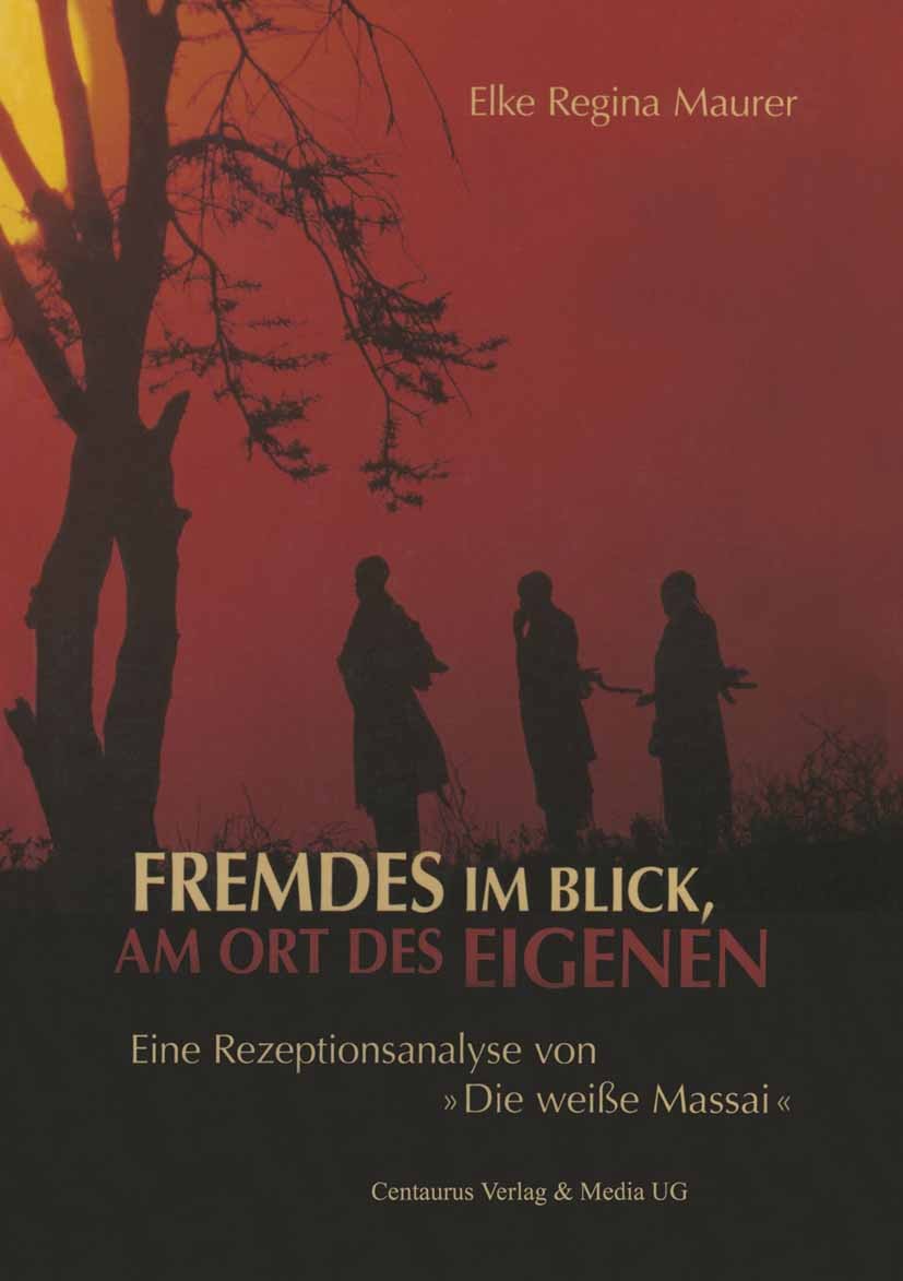 Titlebook: Fremdes im Blick, am Ort des Eigenen; Eine Rezeptionsanaly Elke Regina Maurer Book 20101st edition Centaurus Verlag & Media UG 2010 Afrika. Titlebook: Fremdes im Blick, am Ort des Eigenen; Eine Rezeptionsanaly Elke Regina Maurer Book 20101st edition Centaurus Verlag & Media UG 2010 Afrika.