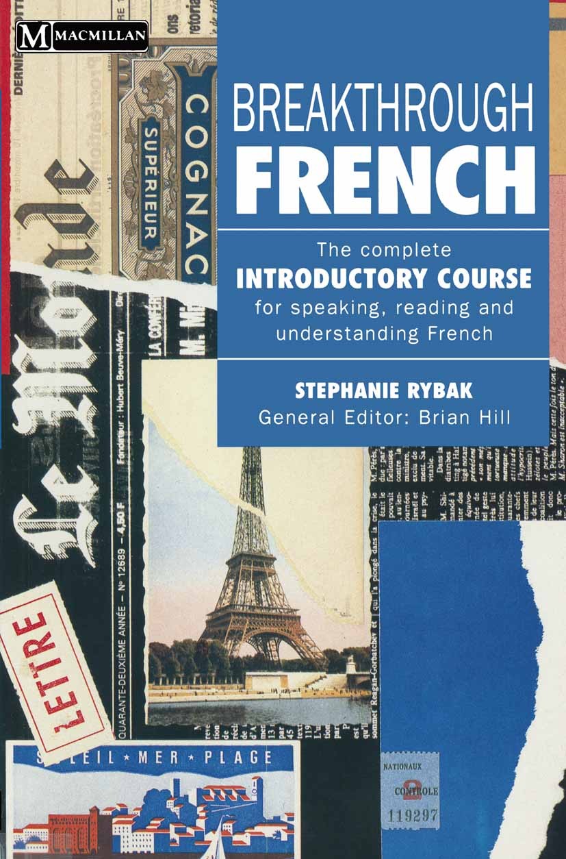 Titlebook: Breakthrough French; Stephanie Rybak,Brian Hill (Professor of Modern La Book 1992 Palgrave Macmillan, a division of Macmillan Publishers L Titlebook: Breakthrough French; Stephanie Rybak,Brian Hill (Professor of Modern La Book 1992 Palgrave Macmillan, a division of Macmillan Publishers L