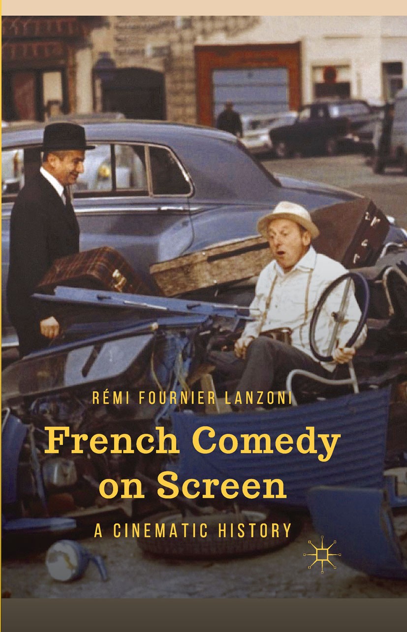Titlebook: French Comedy on Screen; A Cinematic History Rémi Fournier Lanzoni Book 2014 Palgrave Macmillan, a division of Nature America Inc. 2014 Fre Titlebook: French Comedy on Screen; A Cinematic History Rémi Fournier Lanzoni Book 2014 Palgrave Macmillan, a division of Nature America Inc. 2014 Fre