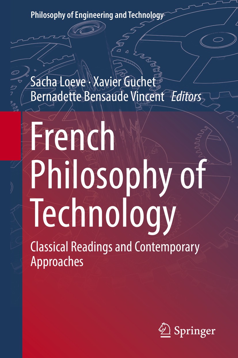 Titlebook: French Philosophy of Technology; Classical Readings a Sacha Loeve,Xavier Guchet,Bernadette Bensaude Vinc Book 2018 Springer International P Titlebook: French Philosophy of Technology; Classical Readings a Sacha Loeve,Xavier Guchet,Bernadette Bensaude Vinc Book 2018 Springer International P