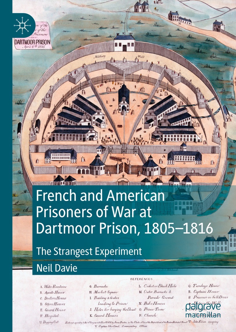 Titlebook: French and American Prisoners of War at Dartmoor Prison, 1805-1816; The Strangest Experi Neil Davie Book 2021 The Editor(s) (if applicable) Titlebook: French and American Prisoners of War at Dartmoor Prison, 1805-1816; The Strangest Experi Neil Davie Book 2021 The Editor(s) (if applicable)