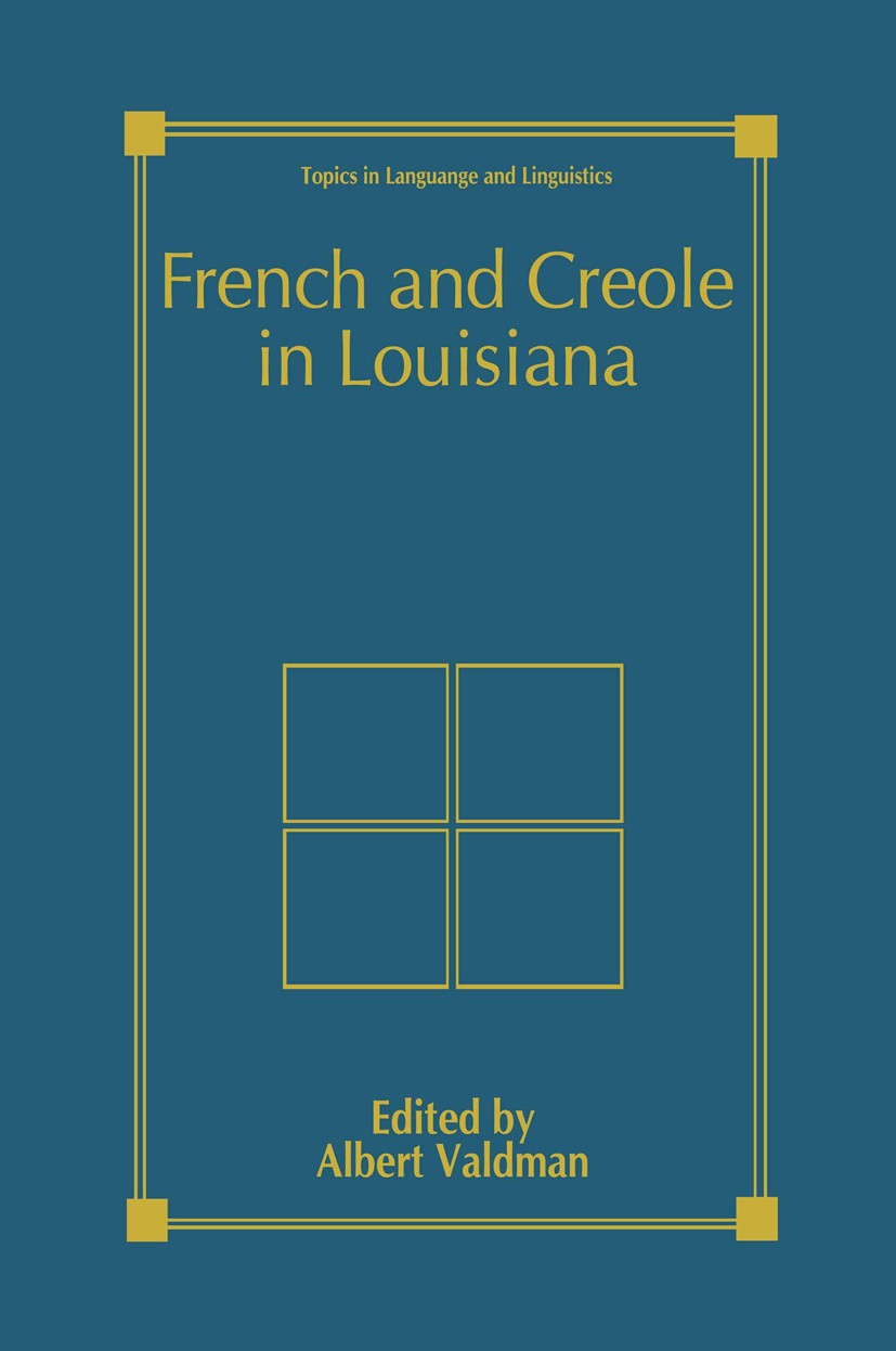 Titlebook: French and Creole in Louisiana; Albert Valdman Book 1997 Springer Science+Business Media New York 1997 Action.dialectology.language.lingui Titlebook: French and Creole in Louisiana; Albert Valdman Book 1997 Springer Science+Business Media New York 1997 Action.dialectology.language.lingui