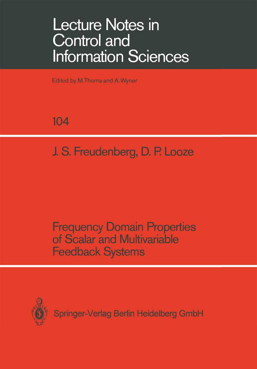 Titlebook: Frequency Domain Properties of Scalar and Multivariable Feedback Systems; James Scott Freudenberg,Douglas Paul Looze Book 1988 Springer-Ve Titlebook: Frequency Domain Properties of Scalar and Multivariable Feedback Systems; James Scott Freudenberg,Douglas Paul Looze Book 1988 Springer-Ve