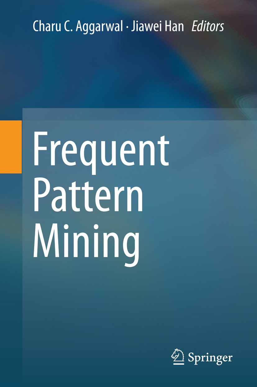 Titlebook: Frequent Pattern Mining; Charu C. Aggarwal,Jiawei Han Book 2014 Springer International Publishing Switzerland 2014 Association rules.Biome Titlebook: Frequent Pattern Mining; Charu C. Aggarwal,Jiawei Han Book 2014 Springer International Publishing Switzerland 2014 Association rules.Biome