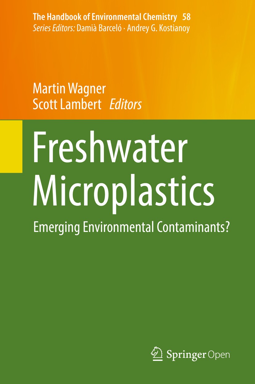 Titlebook: Freshwater Microplastics; Emerging Environment Martin Wagner,Scott Lambert Book‘‘‘‘‘‘‘‘ 2018 The Editor(s) (if applicable) and The Author(s Titlebook: Freshwater Microplastics; Emerging Environment Martin Wagner,Scott Lambert Book‘‘‘‘‘‘‘‘ 2018 The Editor(s) (if applicable) and The Author(s