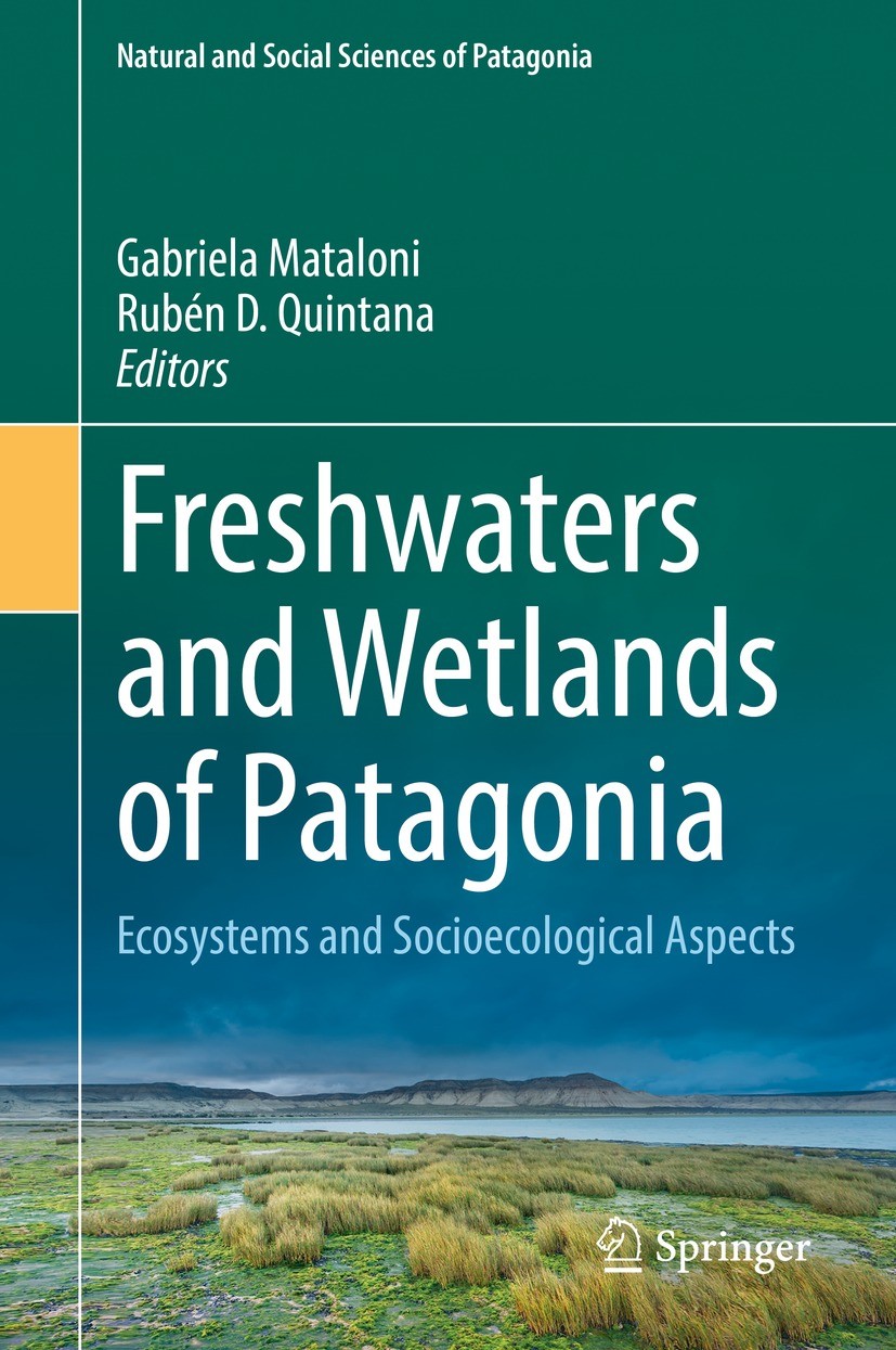 Titlebook: Freshwaters and Wetlands of Patagonia; Ecosystems and Socio Gabriela Mataloni,Rubén D. Quintana Book 2022 The Editor(s) (if applicable) and Titlebook: Freshwaters and Wetlands of Patagonia; Ecosystems and Socio Gabriela Mataloni,Rubén D. Quintana Book 2022 The Editor(s) (if applicable) and