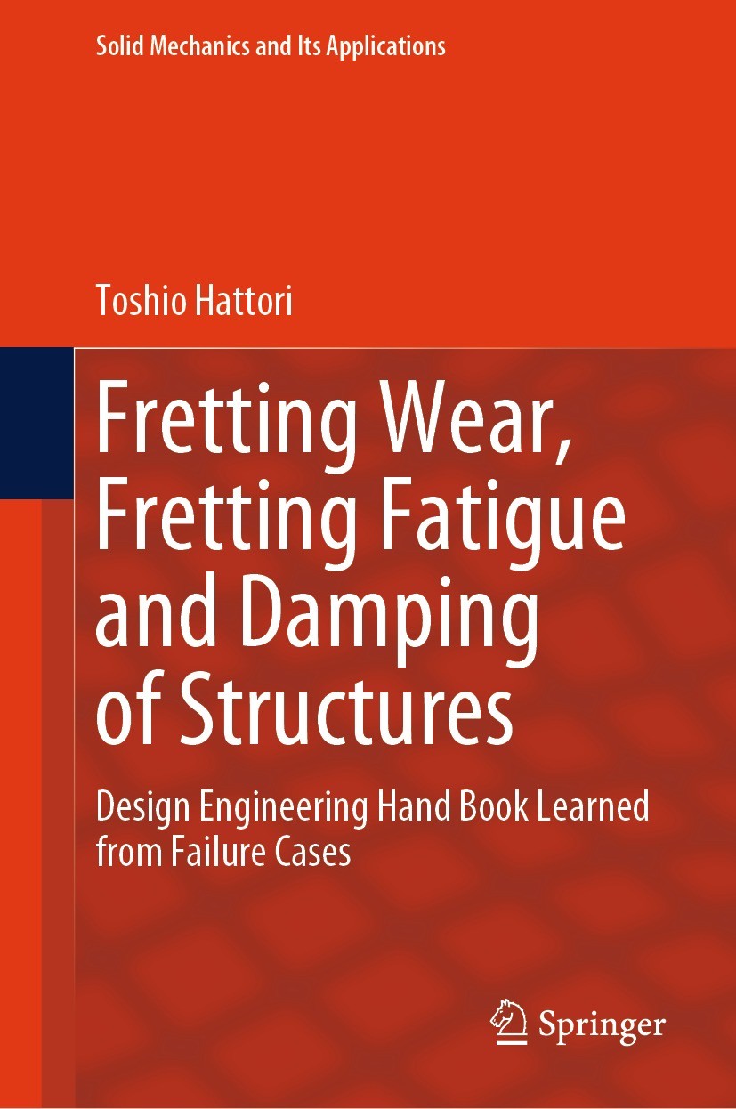 Titlebook: Fretting Wear, Fretting Fatigue and Damping of Structures; Design Engineering H Toshio Hattori Book 2024 The Editor(s) (if applicable) and Titlebook: Fretting Wear, Fretting Fatigue and Damping of Structures; Design Engineering H Toshio Hattori Book 2024 The Editor(s) (if applicable) and