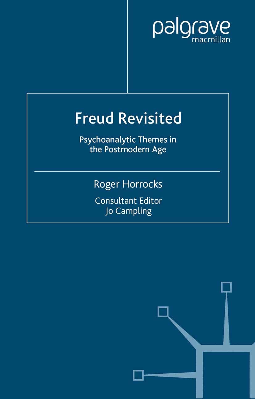 Titlebook: Freud Revisited; Psychoanalytic Theme Roger Horrocks,Jo Campling Book 2001 Palgrave Macmillan, a division of Macmillan Publishers Limited 2 Titlebook: Freud Revisited; Psychoanalytic Theme Roger Horrocks,Jo Campling Book 2001 Palgrave Macmillan, a division of Macmillan Publishers Limited 2