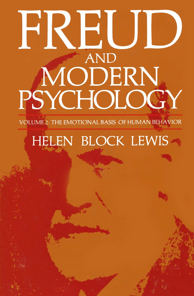 Titlebook: Freud and Modern Psychology; The Emotional Basis Helen Block Lewis Book 1983 Plenum Press, New York 1983 behavior.character.emotion.human Titlebook: Freud and Modern Psychology; The Emotional Basis Helen Block Lewis Book 1983 Plenum Press, New York 1983 behavior.character.emotion.human